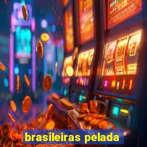 brasileiras pelada